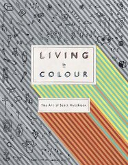 Living In Colour: The Art of Scott Hutchison cena un informācija | Mākslas grāmatas | 220.lv