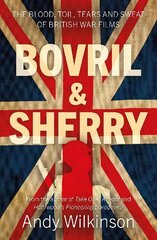 Bovril & Sherry: The Blood, Toil, Tears and Sweat of British War Films cena un informācija | Mākslas grāmatas | 220.lv