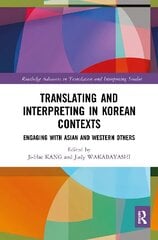 Translating and Interpreting in Korean Contexts: Engaging with Asian and Western Others цена и информация | Исторические книги | 220.lv