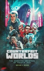 Counterfeit Worlds: The Cinematic Universes of Philip K. Dick cena un informācija | Mākslas grāmatas | 220.lv