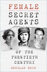 Female Secret Agents New edition cena un informācija | Biogrāfijas, autobiogrāfijas, memuāri | 220.lv