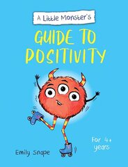 Little Monster's Guide to Positivity: A Child's Guide to Coping with Their Feelings cena un informācija | Grāmatas mazuļiem | 220.lv