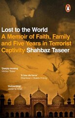 Lost to the World: A Memoir of Faith, Family and Five Years in Terrorist Captivity cena un informācija | Biogrāfijas, autobiogrāfijas, memuāri | 220.lv