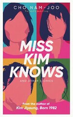 Miss Kim Knows and Other Stories: The sensational new work from the author of Kim Jiyoung, Born 1982 cena un informācija | Fantāzija, fantastikas grāmatas | 220.lv