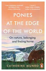 Ponies At The Edge Of The World: On nature, belonging and finding home цена и информация | Биографии, автобиогафии, мемуары | 220.lv