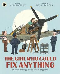 Girl Who Could Fix Anything: Beatrice Shilling, World War II Engineer цена и информация | Книги для подростков и молодежи | 220.lv