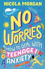 No Worries: How to Deal With Teenage Anxiety cena un informācija | Grāmatas pusaudžiem un jauniešiem | 220.lv