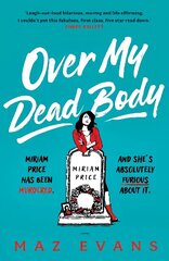 Over My Dead Body: Dr Miriam Price has been murdered. And she's absolutely furious about it. цена и информация | Фантастика, фэнтези | 220.lv