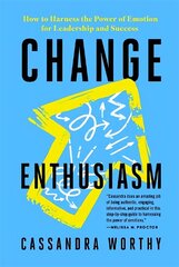 Change Enthusiasm: How to Harness the Power of Emotion for Leadership and Success cena un informācija | Ekonomikas grāmatas | 220.lv