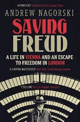 Saving Freud: A Life in Vienna and an Escape to Freedom in London цена и информация | Биографии, автобиографии, мемуары | 220.lv