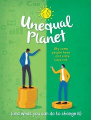 Unequal Planet: Why some people have - and some have not (and what you can do to change it) цена и информация | Книги для подростков и молодежи | 220.lv