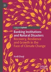 Banking Institutions and Natural Disasters: Recovery, Resilience and Growth in the Face of Climate Change 1st ed. 2023 cena un informācija | Ekonomikas grāmatas | 220.lv