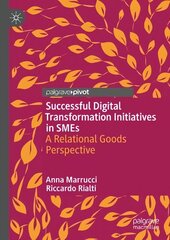 Successful Digital Transformation Initiatives in SMEs: A Relational Goods Perspective 1st ed. 2023 cena un informācija | Ekonomikas grāmatas | 220.lv