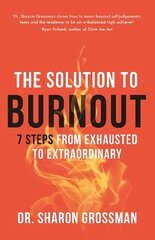 Solution to Burnout: 7 steps from exhausted to extraordinary cena un informācija | Pašpalīdzības grāmatas | 220.lv