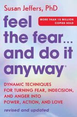 Feel the Fear... and Do It Anyway: Dynamic Techniques for Turning Fear, Indecision, and Anger Into Power, Action, and Love цена и информация | Самоучители | 220.lv