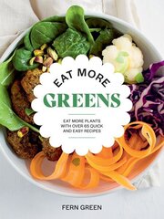 Eat More Greens: Eat More Plants with Over 65 Quick and Easy Recipes цена и информация | Книги рецептов | 220.lv