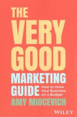 Very Good Marketing Guide: How to Grow Your Business on a Budget cena un informācija | Ekonomikas grāmatas | 220.lv