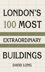 London's 100 Most Extraordinary Buildings 3 cena un informācija | Grāmatas par veselīgu dzīvesveidu un uzturu | 220.lv