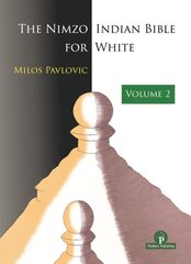 Nimzo-Indian Bible for White - Volume 2: A Complete Opening Repertoire цена и информация | Книги о питании и здоровом образе жизни | 220.lv