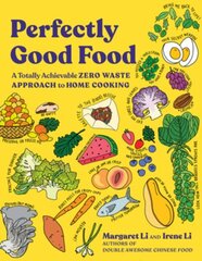 Perfectly Good Food: A Totally Achievable Zero Waste Approach to Home Cooking цена и информация | Книги рецептов | 220.lv