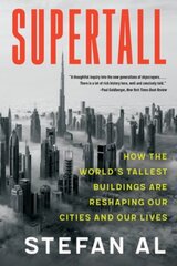 Supertall: How the World's Tallest Buildings Are Reshaping Our Cities and Our Lives цена и информация | Книги по архитектуре | 220.lv