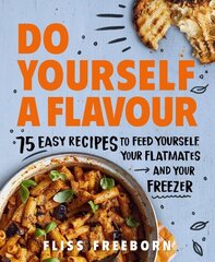 Do Yourself a Flavour: 75 Easy Recipes to Feed Yourself, Your Flatmates and Your Freezer cena un informācija | Pavārgrāmatas | 220.lv