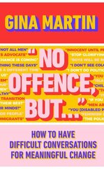 No Offence, But...: How to have difficult conversations for meaningful change cena un informācija | Pašpalīdzības grāmatas | 220.lv