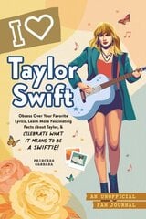 I Love Taylor Swift: An Unofficial Fan Journal cena un informācija | Grāmatas pusaudžiem un jauniešiem | 220.lv