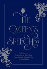 Queen's Speeches: Poignant and Inspirational Speeches from Queen Elizabeth II's 70-Year Reign цена и информация | Поэзия | 220.lv