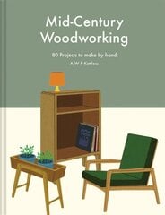 Mid-Century Woodworking Pattern Book: 80 projects to make by hand цена и информация | Книги о питании и здоровом образе жизни | 220.lv