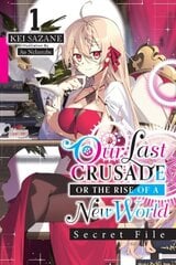 Our Last Crusade or the Rise of a New World: Secret File, Vol. 1 (light novel) цена и информация | Фантастика, фэнтези | 220.lv