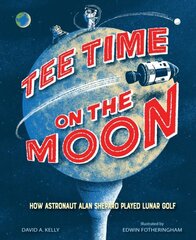 Tee Time on the Moon: How Astronaut Alan Shepard Played Lunar Golf цена и информация | Книги для подростков  | 220.lv