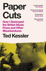 Paper Cuts: How I Destroyed the British Music Press and Other Misadventures цена и информация | Биографии, автобиографии, мемуары | 220.lv