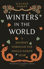 Winters in the World: A Journey through the Anglo-Saxon Year cena un informācija | Vēstures grāmatas | 220.lv