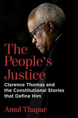 People's Justice: Clarence Thomas and the Constitutional Stories That Define Him cena un informācija | Sociālo zinātņu grāmatas | 220.lv