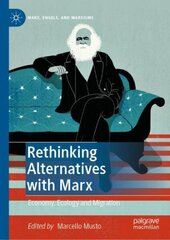 Rethinking Alternatives with Marx: Economy, Ecology and Migration 1st ed. 2021 cena un informācija | Vēstures grāmatas | 220.lv