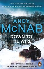 Down to the Wire: The unmissable new Nick Stone thriller for 2022 from the bestselling author of Bravo Two Zero (Nick Stone, Book 21) cena un informācija | Fantāzija, fantastikas grāmatas | 220.lv