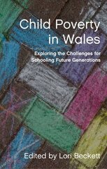 Child Poverty in Wales: Exploring the Challenges for Schooling Future Generations cena un informācija | Sociālo zinātņu grāmatas | 220.lv