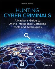 Hunting Cyber Criminals: A Hacker's Guide to Online Intelligence Gathering Tools and Techniques цена и информация | Книги по экономике | 220.lv