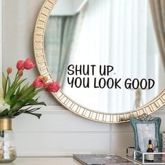 Наклейка на зеркало "SHUT UP YOU LOOK GOOD", вдохновляющая, черная и блестящая наклейка из винила на стену, 22x7 см цена и информация | Декоративные наклейки | 220.lv