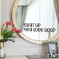 Spoguļa uzlīme "SHUT UP YOU LOOK GOOD", Iedvesmojoša, melna un spīdīga vinila sienas uzlīme 22x7 cm цена и информация | Dekoratīvās uzlīmes | 220.lv