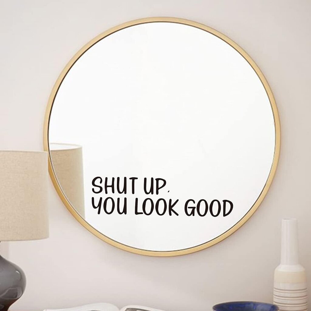 Spoguļa uzlīme "SHUT UP YOU LOOK GOOD", Iedvesmojoša, melna un spīdīga vinila sienas uzlīme 22x7 cm cena un informācija | Dekoratīvās uzlīmes | 220.lv