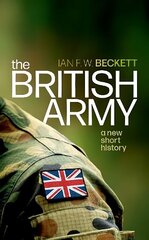 British Army: A New Short History 1 cena un informācija | Vēstures grāmatas | 220.lv