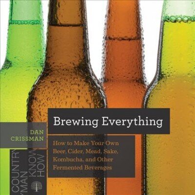 Brewing Everything: How to Make Your Own Beer, Cider, Mead, Sake, Kombucha, and Other Fermented Beverages цена и информация | Pavārgrāmatas | 220.lv