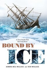 Bound by Ice: A True North Pole Survival Story cena un informācija | Grāmatas pusaudžiem un jauniešiem | 220.lv