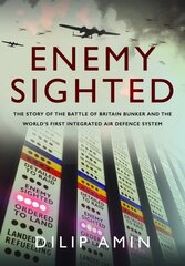 'Enemy Sighted': The Story of the Battle of Britain Bunker and the World s First Integrated Air Defence System cena un informācija | Vēstures grāmatas | 220.lv