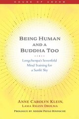 Being Human and a Buddha Too: Longchenpa's Seven Trainings for a Sunlit Sky cena un informācija | Garīgā literatūra | 220.lv