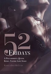 52 Fridays: A Polyamorous, Queer, Kinky, Tantric Love Story cena un informācija | Fantāzija, fantastikas grāmatas | 220.lv