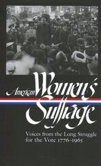 American Women's Suffrage: Voices From The Long Struggle For The Vote cena un informācija | Vēstures grāmatas | 220.lv