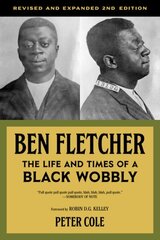 Ben Fletcher: The Life and Times of a Black Wobbly, Second Edition 2nd ed. cena un informācija | Vēstures grāmatas | 220.lv